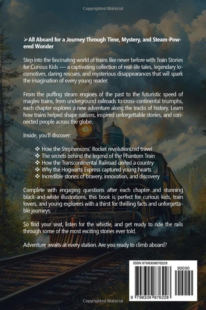 Train Stories for Inquisitive Young Minds: Discover the Captivating Narratives of Locomotives, Trailblazing Engineers, and Railroad Mysteries!
