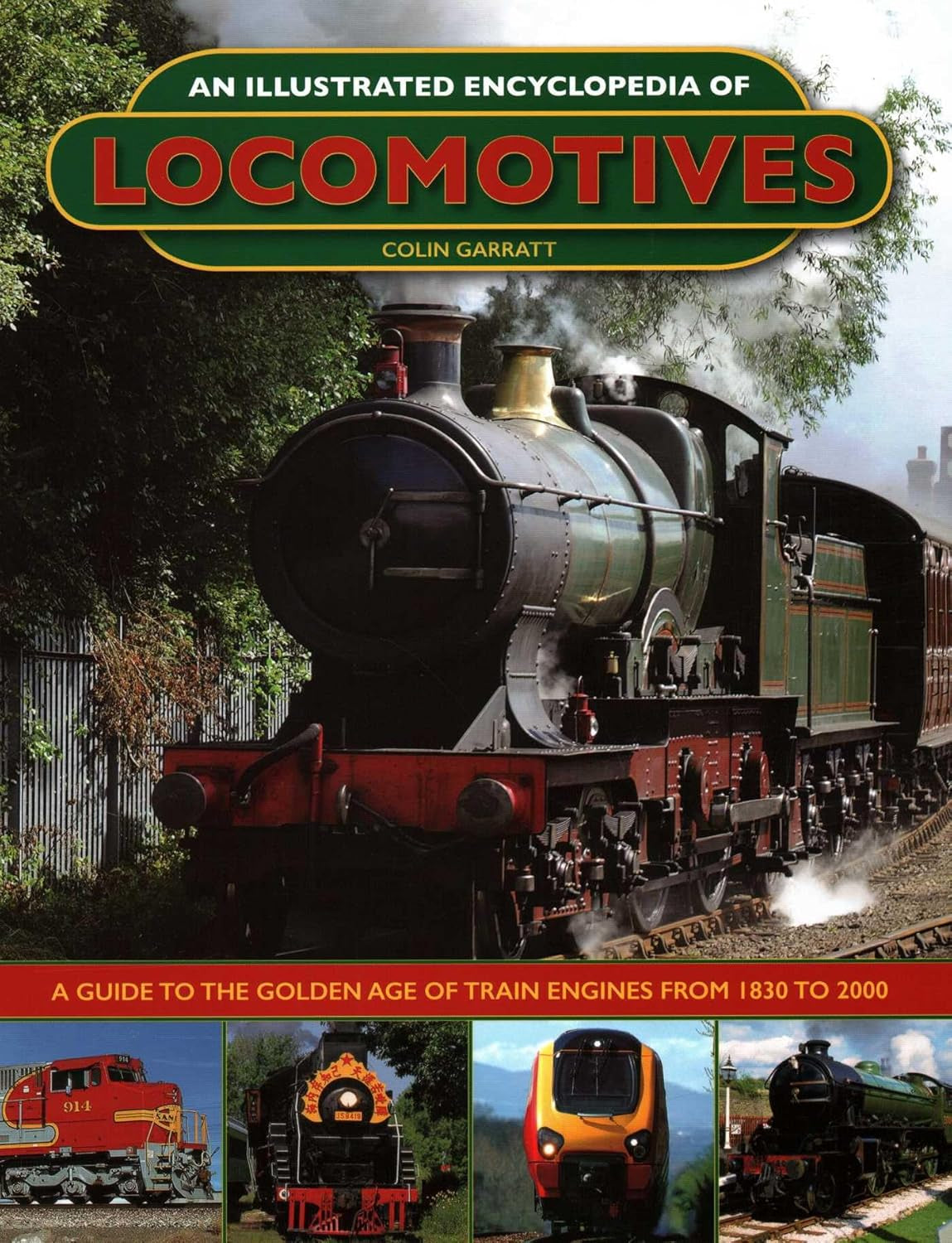 An Illustrated Encyclopedia of Locomotives: A Comprehensive Guide to the Golden Age of Train Engines (1830-2000)