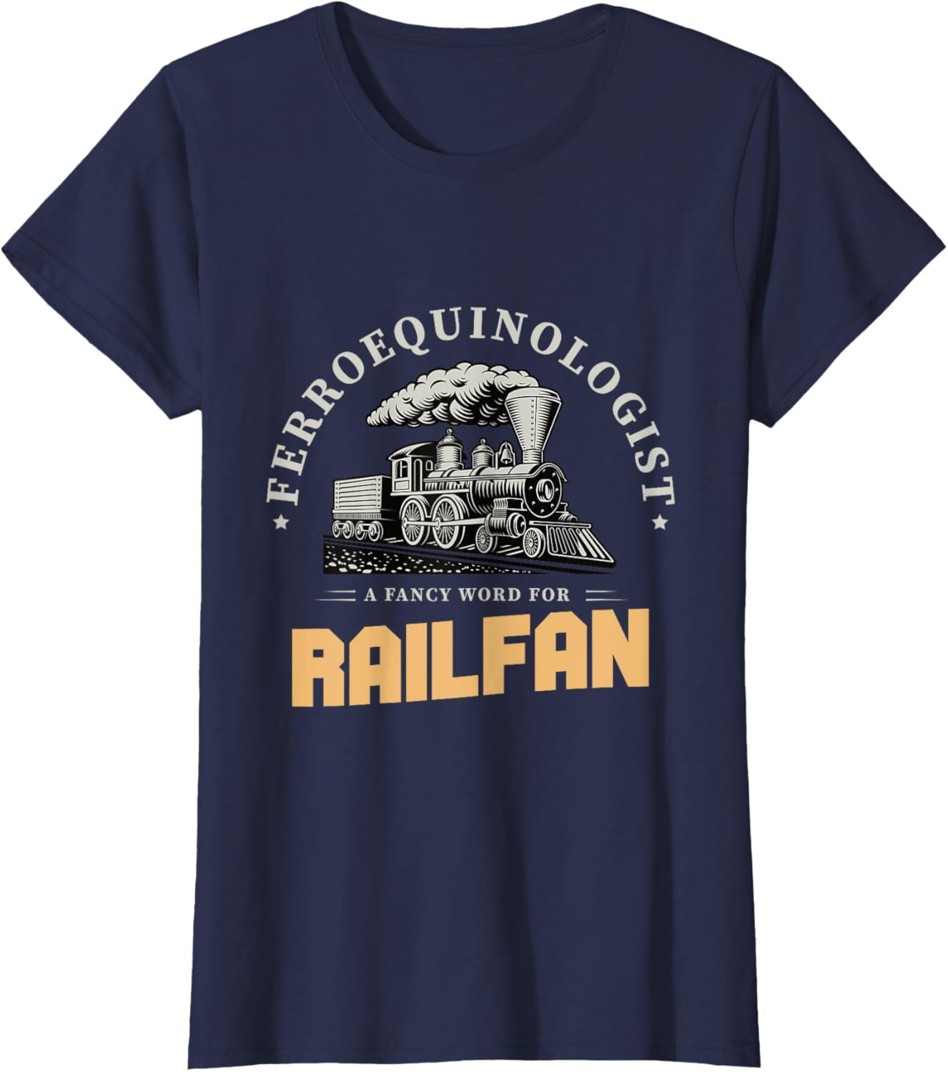 Ferroequinologist a Fancy Word for Railfan Railroad Trains T-Shirt