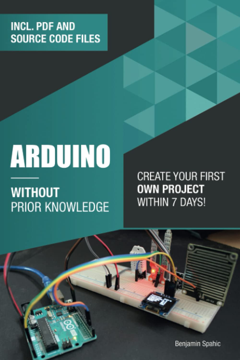 Arduino for Beginners: Complete Your First Project in 7 Days and Start Your Engineering Journey