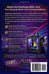 FLASHFORGE AD5X MASTERY: Efficient Setup, Accurate Calibration, Effective Troubleshooting, and Practical Multi-Color Applications