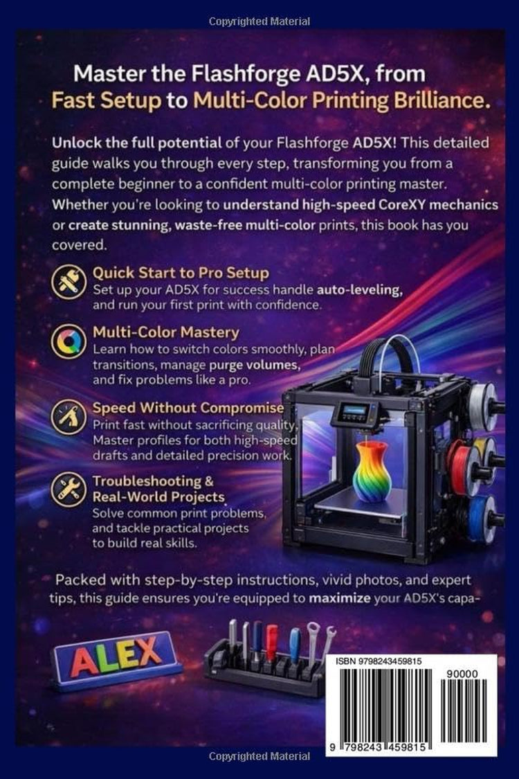 FLASHFORGE AD5X MASTERY: Efficient Setup, Accurate Calibration, Effective Troubleshooting, and Practical Multi-Color Applications