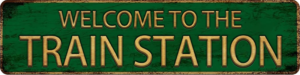 Vintage Metal Tin Sign “WELCOME to the TRAIN STATION” 4”X16” Inch, Street Sign for Home, Restaurant, Bar, Cafe, Garage – Retro Wall Decor Plaque